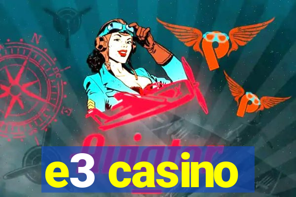 e3 casino